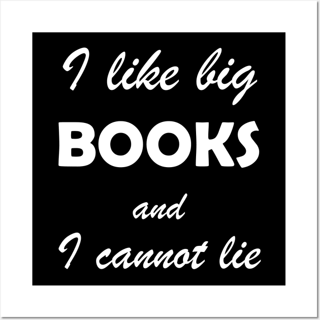 i like big books and I cannot lie Wall Art by teestaan